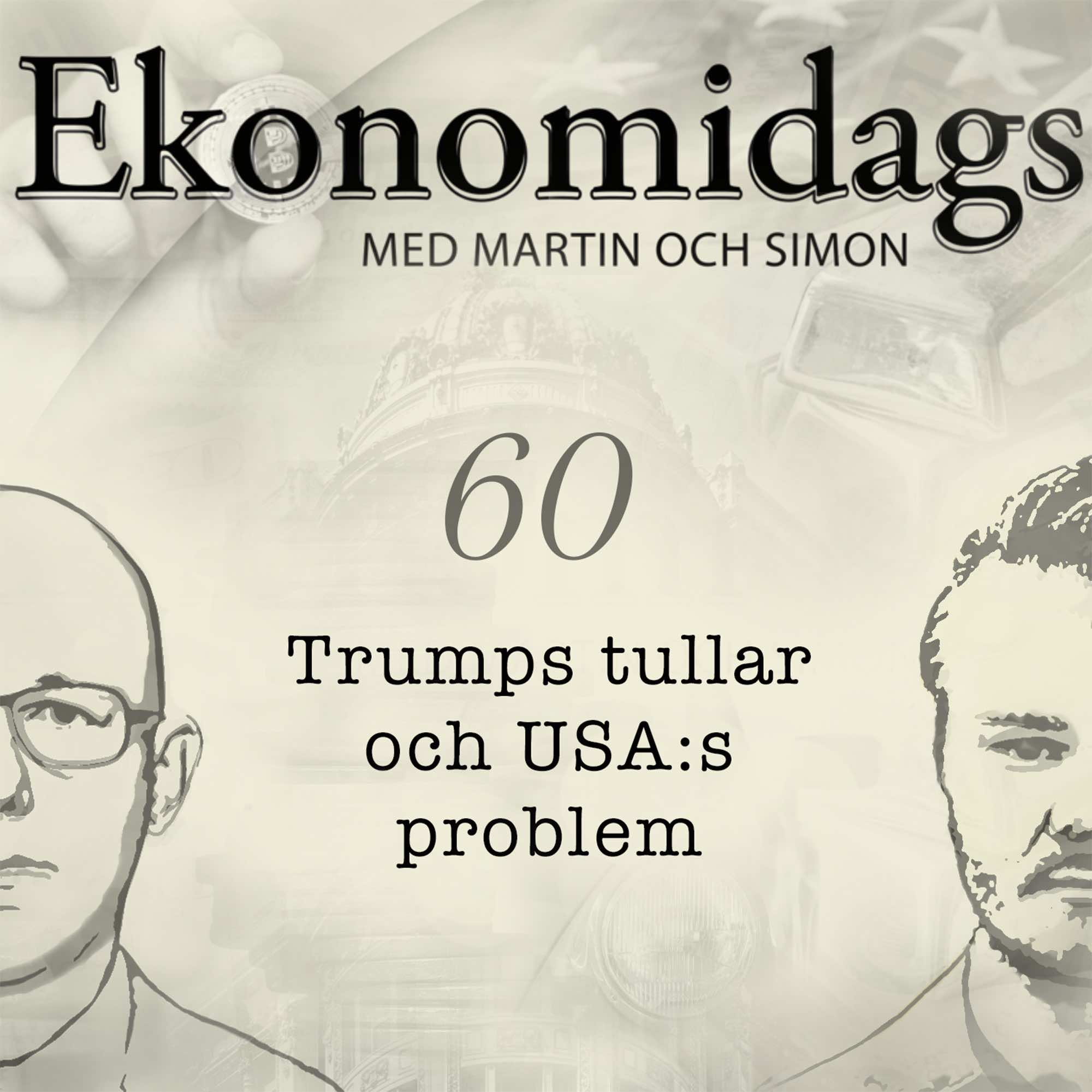 60 - Trumps tullar och USA:s problem