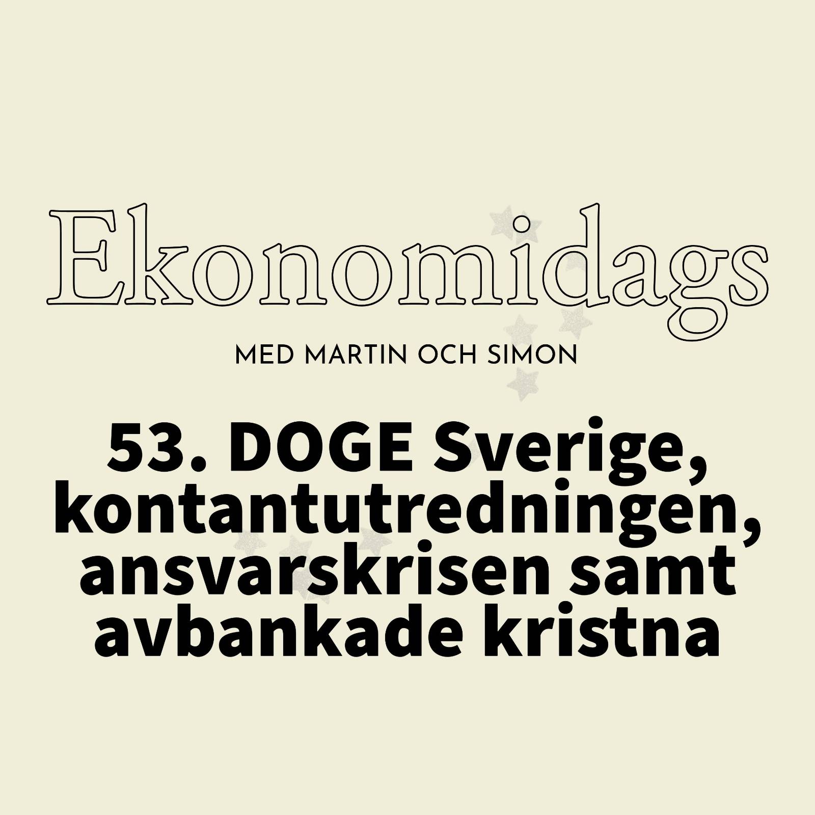 image from 53 - DOGE Sverige, kontantutredningen, ansvarskrisen samt avbankade kristna