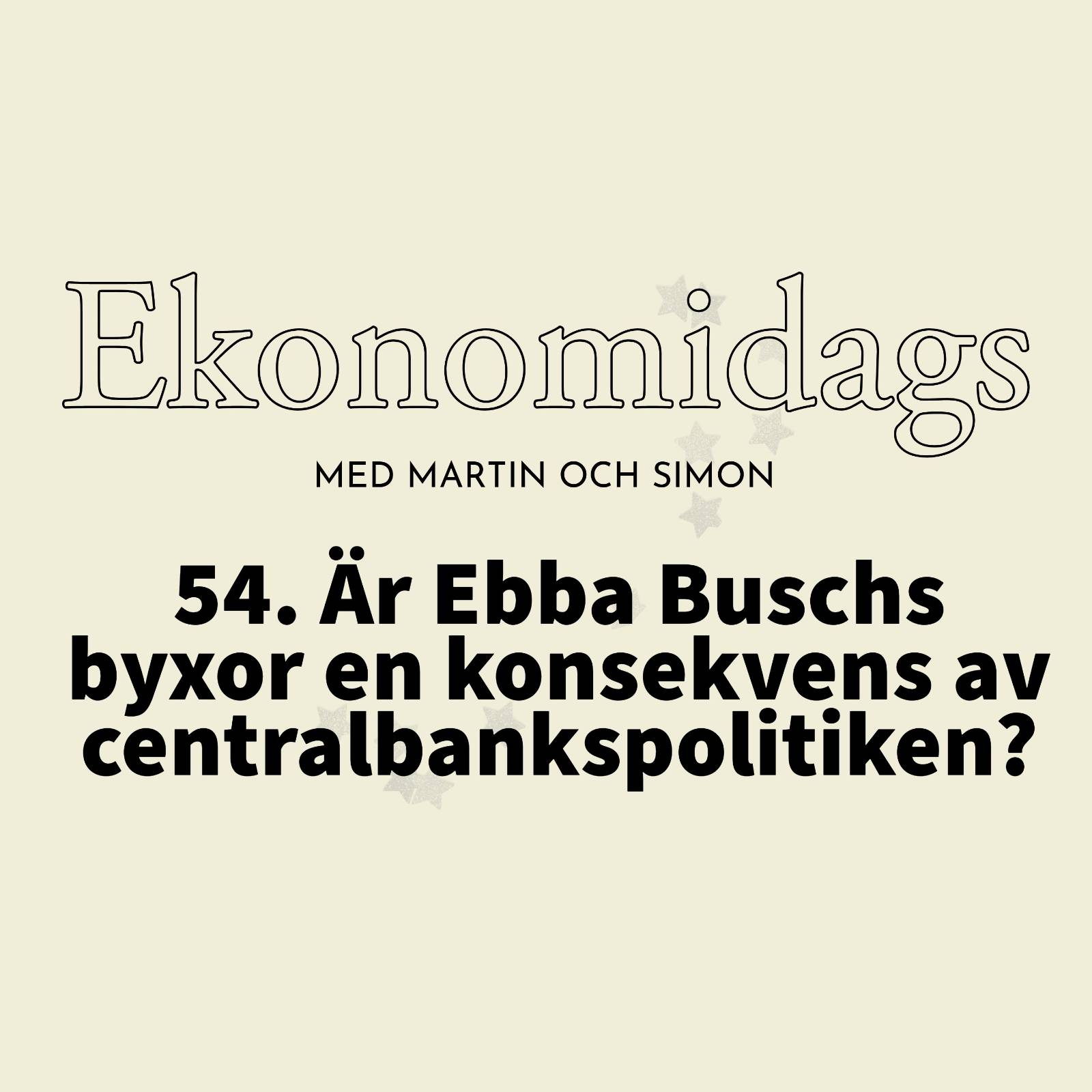 image from 54 - Är Ebba Buschs byxor en konsekvens av centralbankspolitiken?