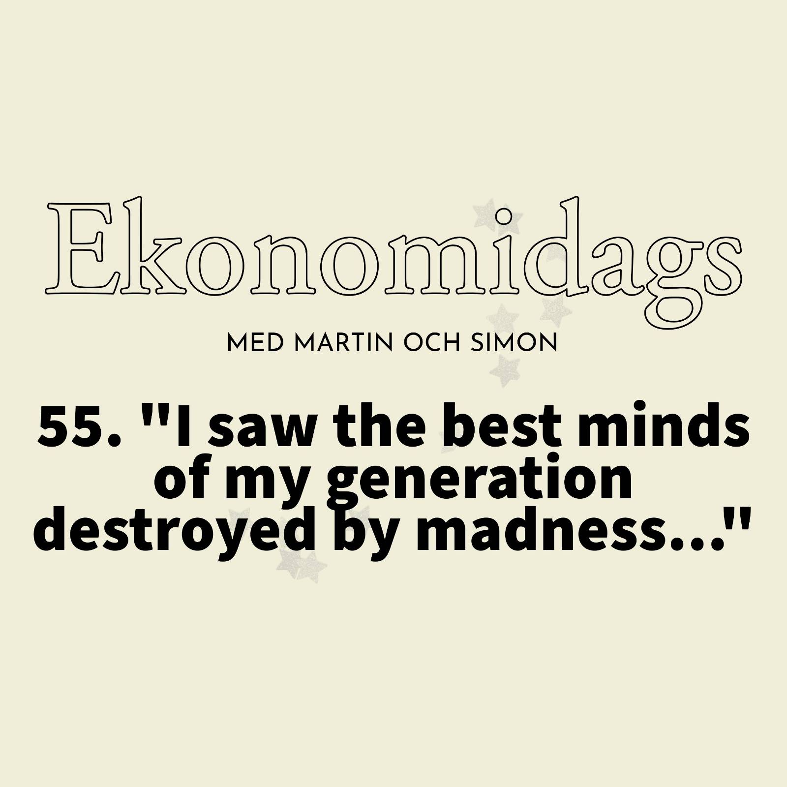 image from 55 - I saw the best minds of my generation destroyed by madness...